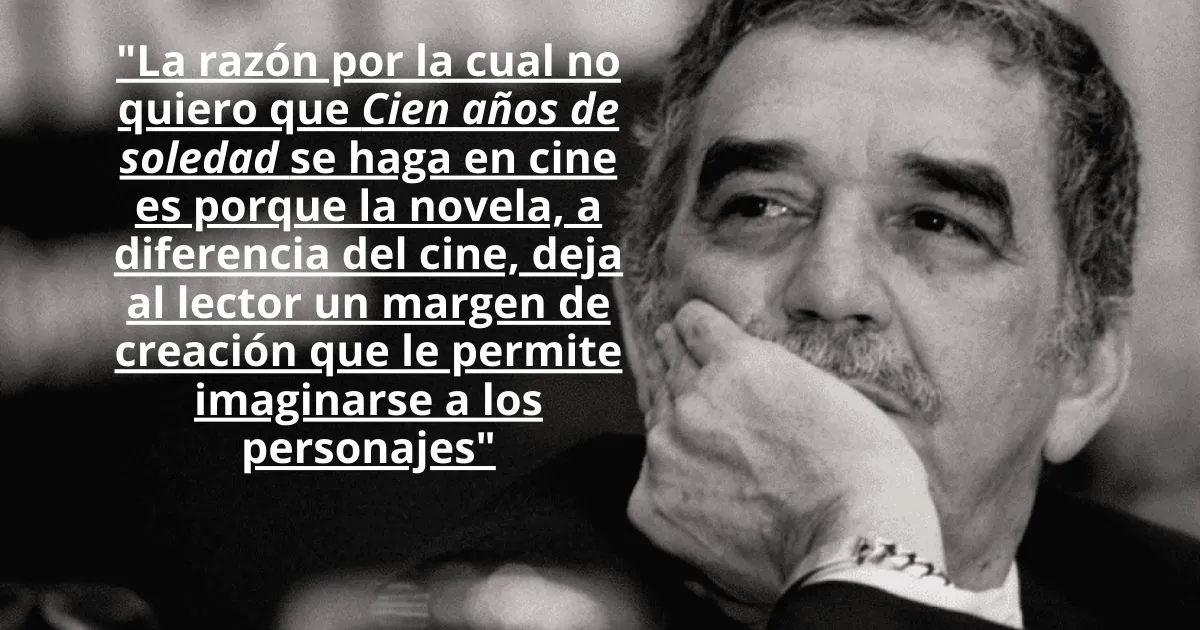 García Márquez nunca quiso que Cien años de soledad llegue a la pantalla grande