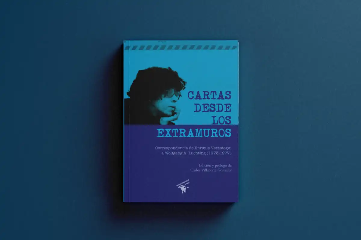 “Cartas desde los extramuros”: El epistolario de Enrique Verástegui a Wolfgang A. Luchting 5 “Cartas desde los extramuros”: El epistolario de Enrique Verástegui a Wolfgang A. Luchting