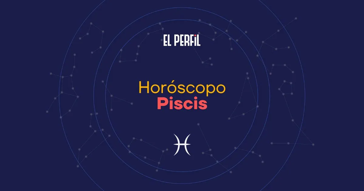 Horóscopo de hoy: Piscis (EL PERFIL)