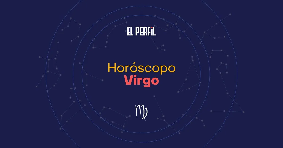 Horóscopo de hoy: Virgo (EL PERFIL)