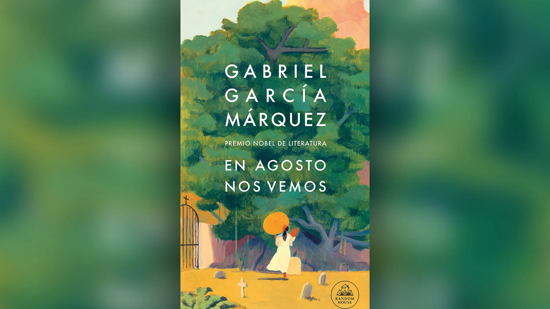"En agosto nos vemos", de Gabriel García Márquez.
