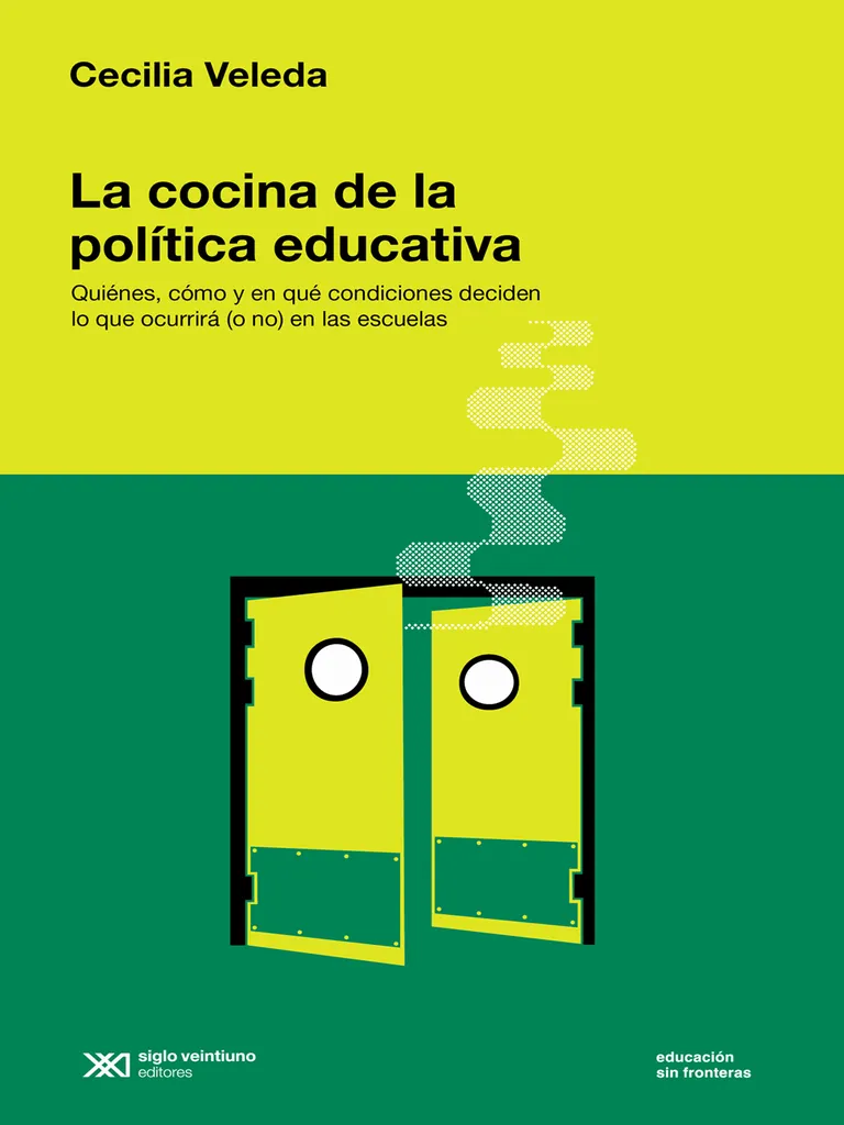 Portada de "La cocina de la política educativa. Quiénes, cómo y en qué condiciones deciden lo que ocurrirá (o no) en las escuelas", de Veleda, C. (2023)