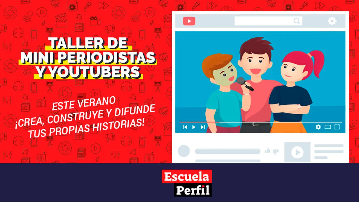 Taller de YouTubers y Miniperiodistas en Lima: una propuesta de Escuela Perfil para vacaciones útiles 2020
